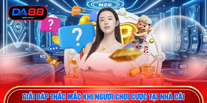 Câu Hỏi Thường Gặp - Giải Đáp 100+ Thắc Mắc Tại DA88 3 Giải đáp thắc mắc khi người chơi cược tại nhà cái