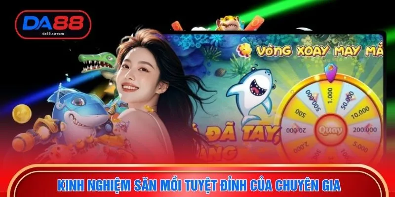 Săn Cá Online - Khám Phá Đại Dương Nhận Thưởng Lớn Tại DA88 4 Kinh nghiệm săn mồi tuyệt đỉnh của chuyên gia