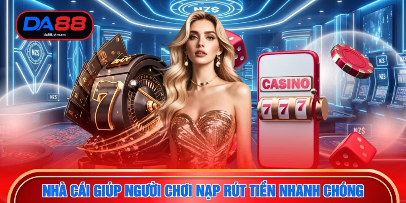Giới Thiệu DA88 3 Nhà cái giúp người chơi nạp rút tiền nhanh chóng
